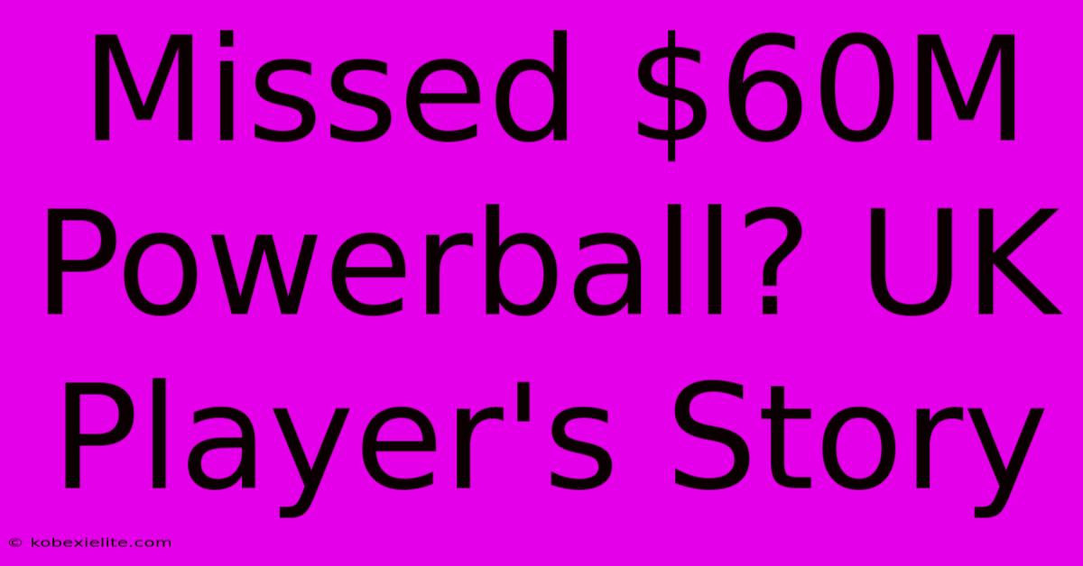 Missed $60M Powerball? UK Player's Story