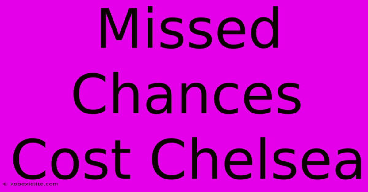 Missed Chances Cost Chelsea