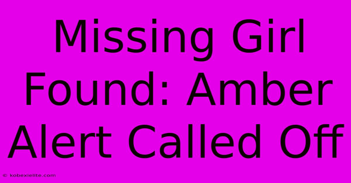 Missing Girl Found: Amber Alert Called Off