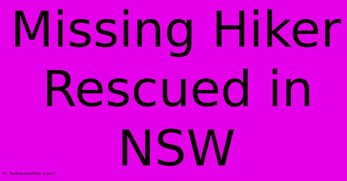 Missing Hiker Rescued In NSW