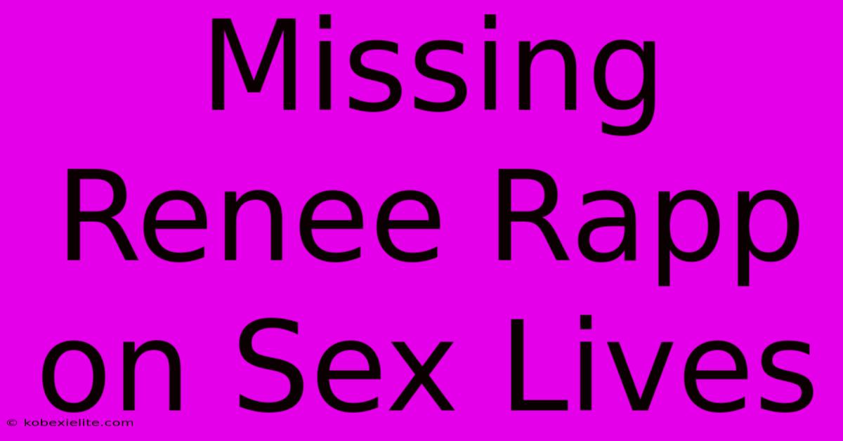 Missing Renee Rapp On Sex Lives