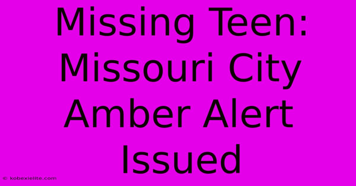 Missing Teen: Missouri City Amber Alert Issued