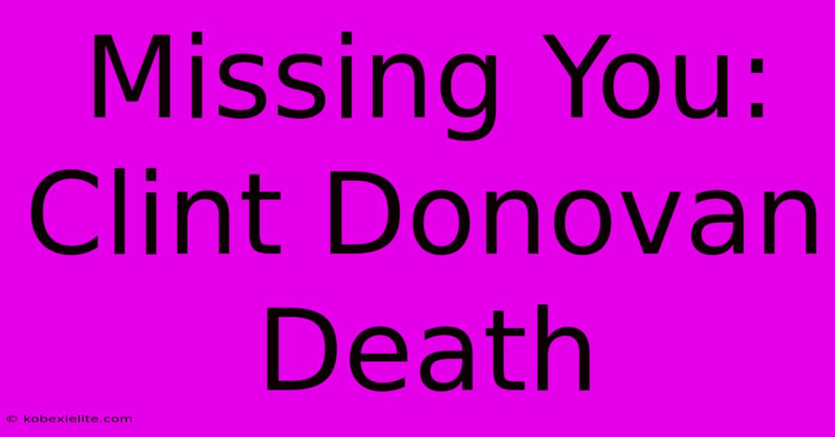 Missing You: Clint Donovan Death