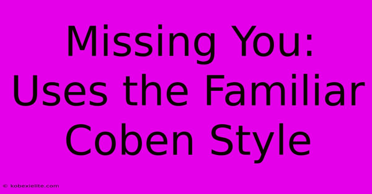 Missing You: Uses The Familiar Coben Style