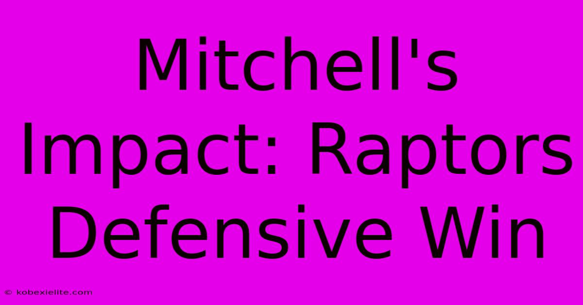 Mitchell's Impact: Raptors Defensive Win