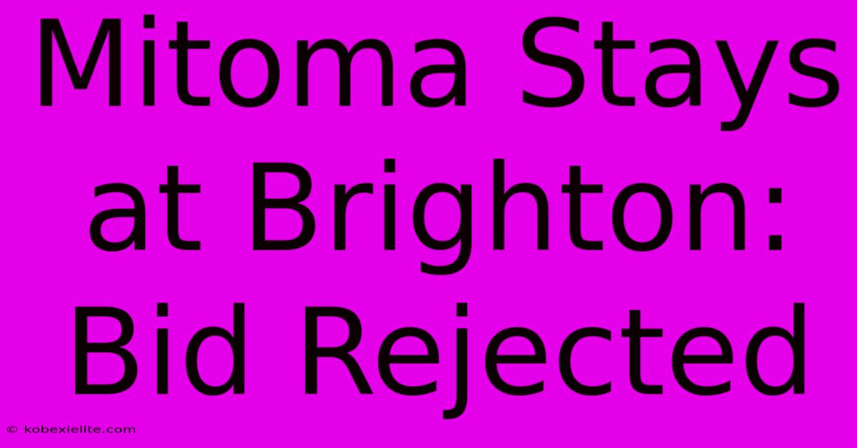 Mitoma Stays At Brighton: Bid Rejected