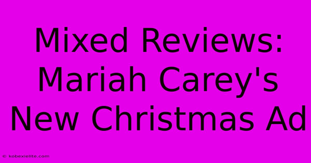 Mixed Reviews: Mariah Carey's New Christmas Ad