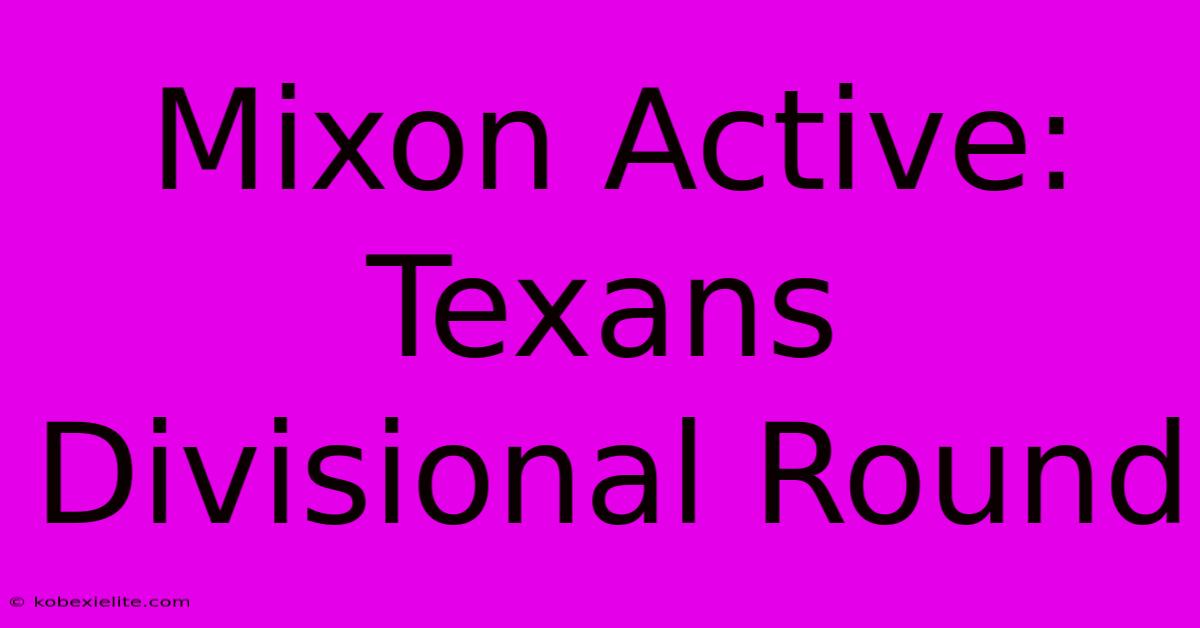 Mixon Active: Texans Divisional Round