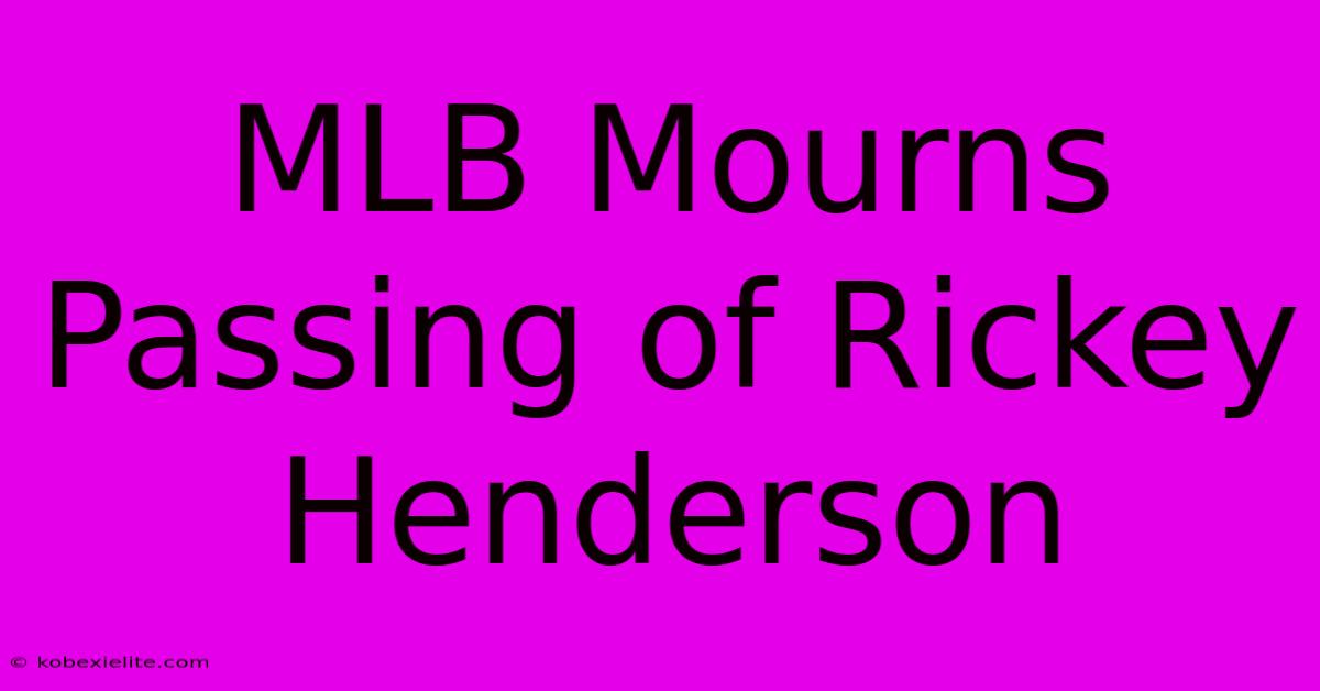 MLB Mourns Passing Of Rickey Henderson