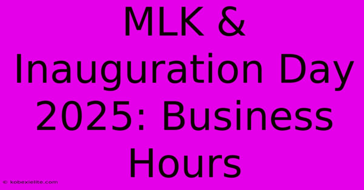 MLK & Inauguration Day 2025: Business Hours