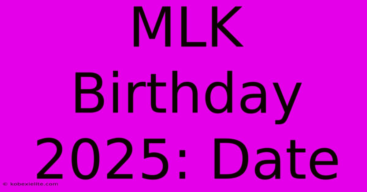 MLK Birthday 2025: Date