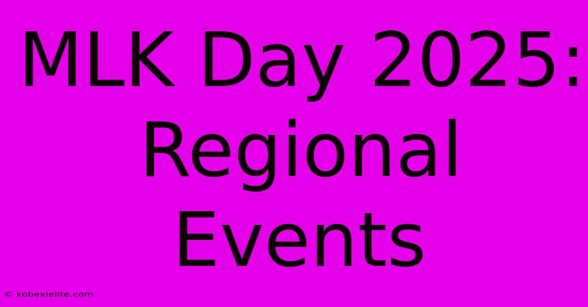 MLK Day 2025: Regional Events