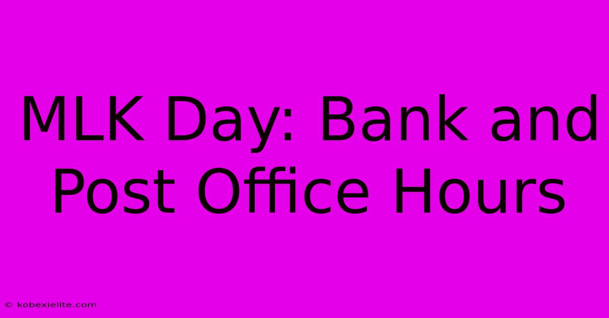 MLK Day: Bank And Post Office Hours