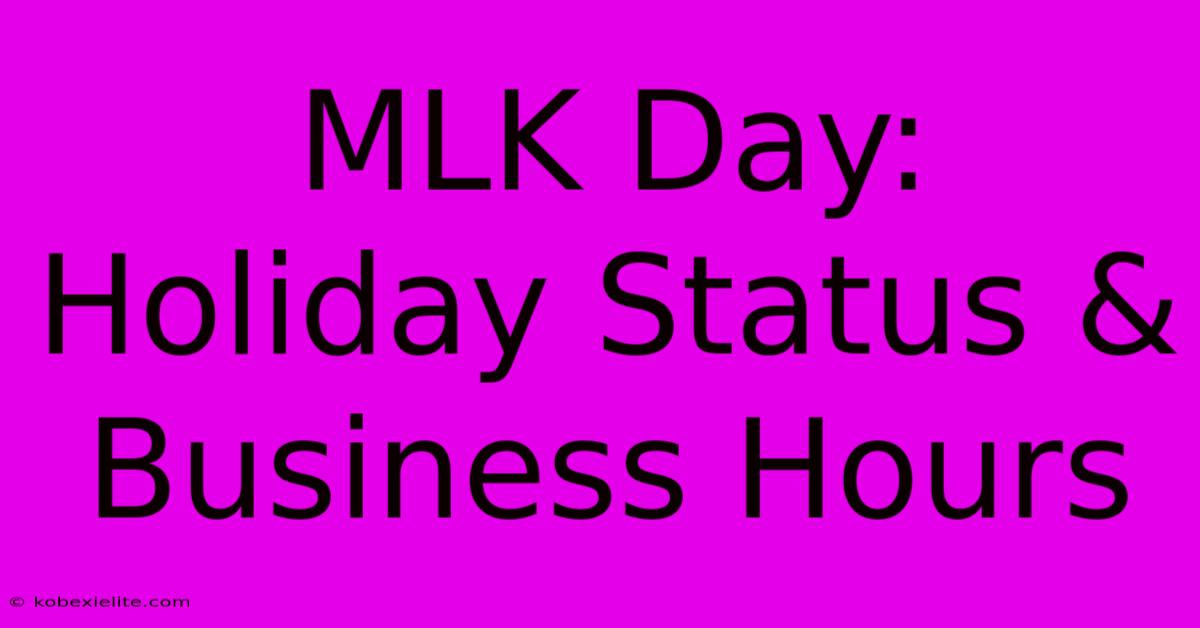 MLK Day: Holiday Status & Business Hours