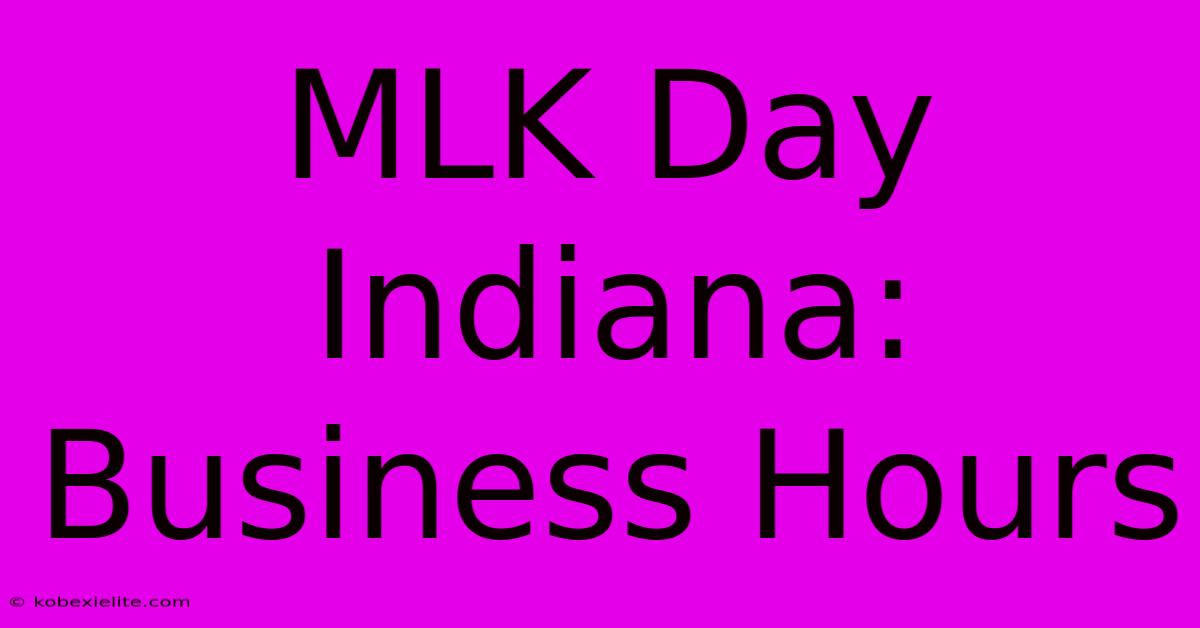 MLK Day Indiana: Business Hours