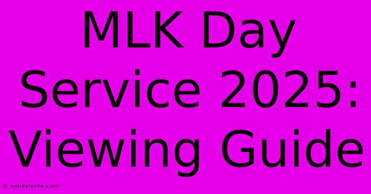 MLK Day Service 2025: Viewing Guide