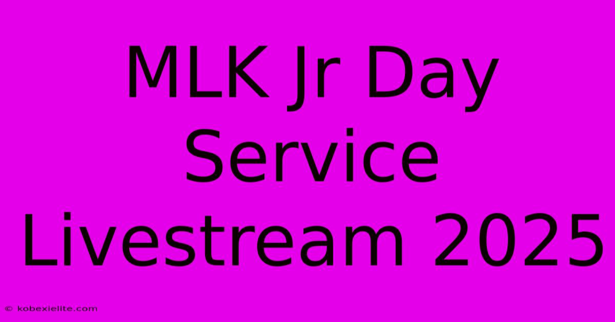 MLK Jr Day Service Livestream 2025