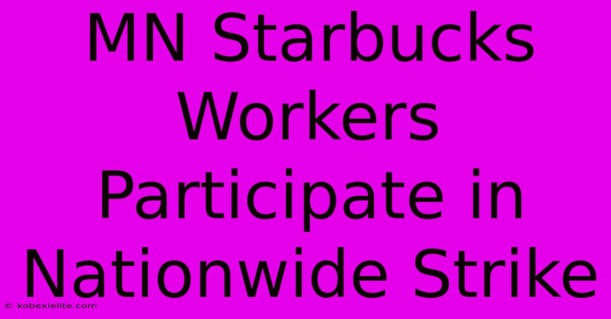 MN Starbucks Workers Participate In Nationwide Strike