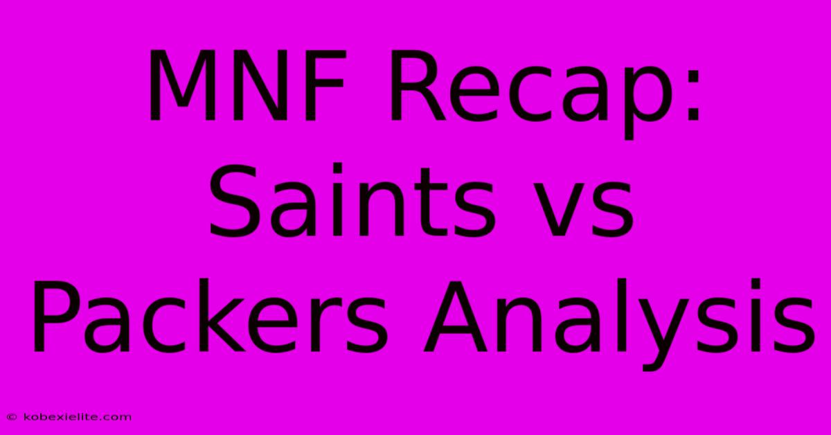 MNF Recap: Saints Vs Packers Analysis