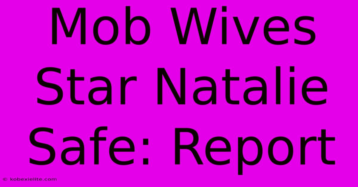 Mob Wives Star Natalie Safe: Report