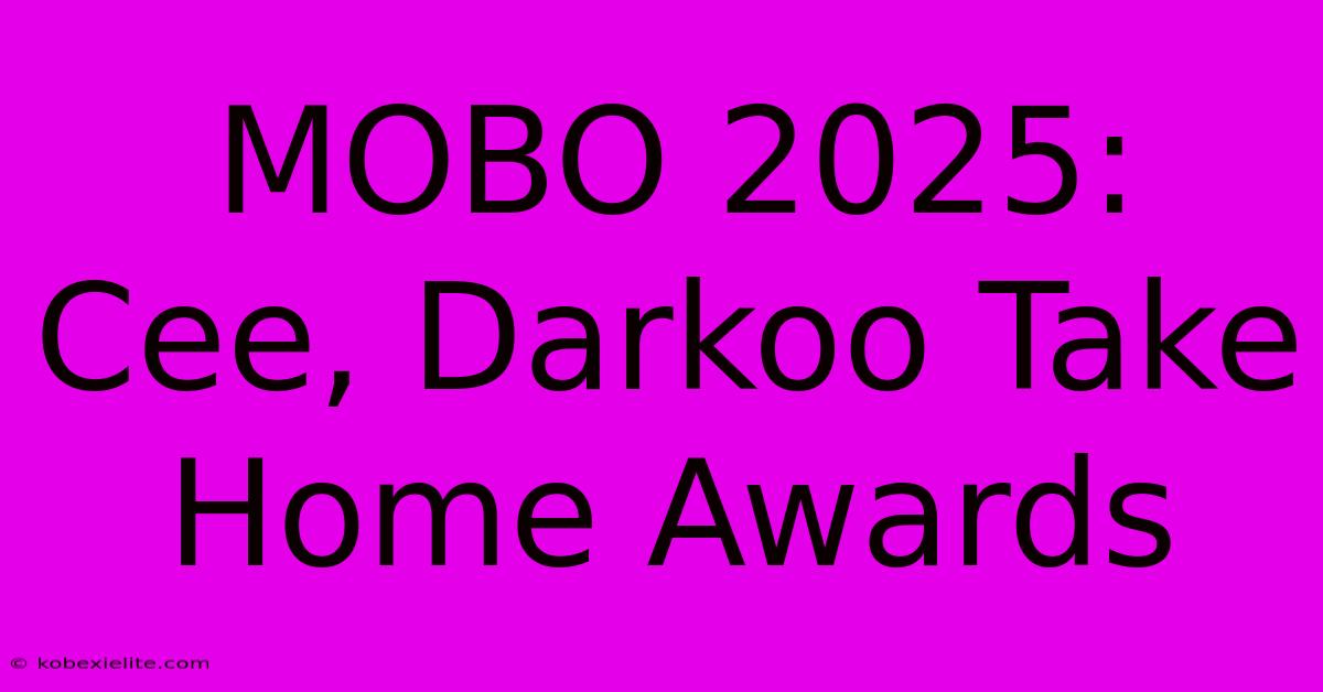 MOBO 2025: Cee, Darkoo Take Home Awards