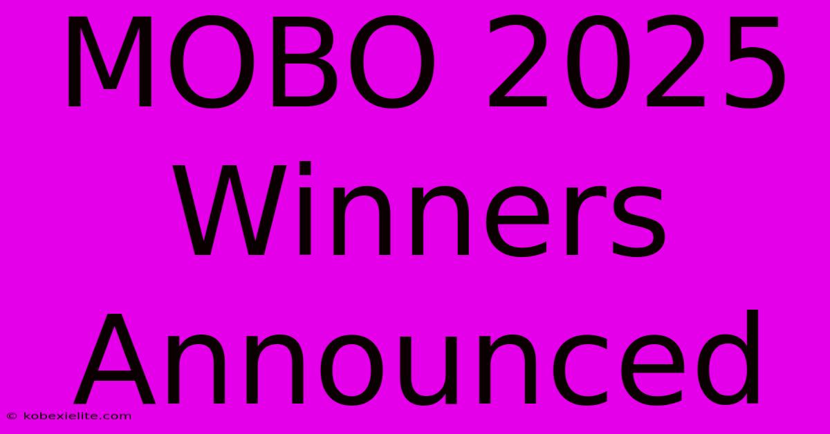 MOBO 2025 Winners Announced