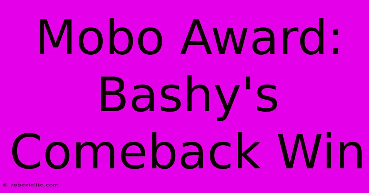 Mobo Award: Bashy's Comeback Win