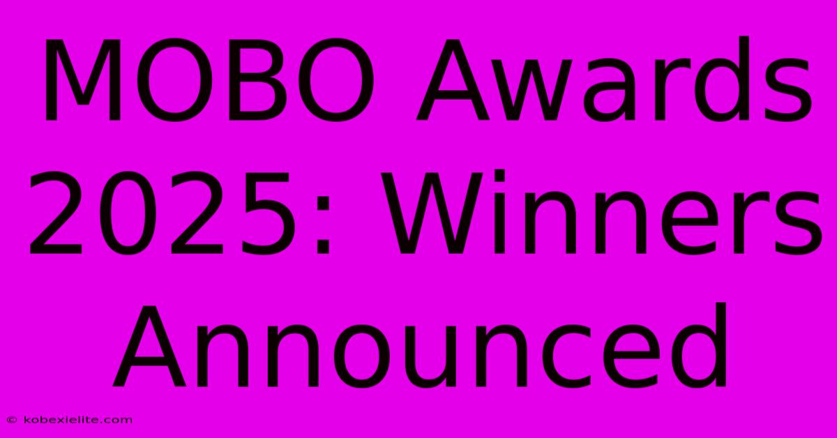 MOBO Awards 2025: Winners Announced