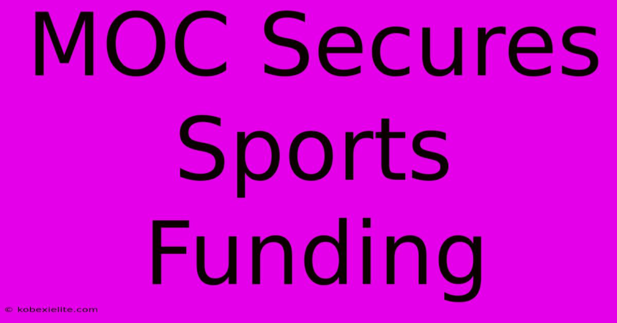 MOC Secures Sports Funding