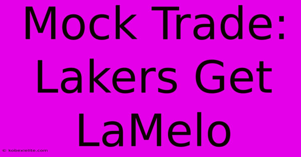 Mock Trade: Lakers Get LaMelo