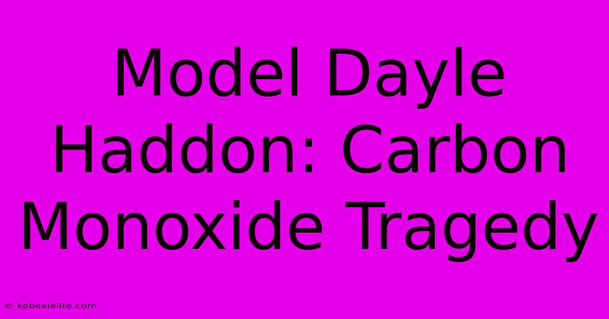 Model Dayle Haddon: Carbon Monoxide Tragedy