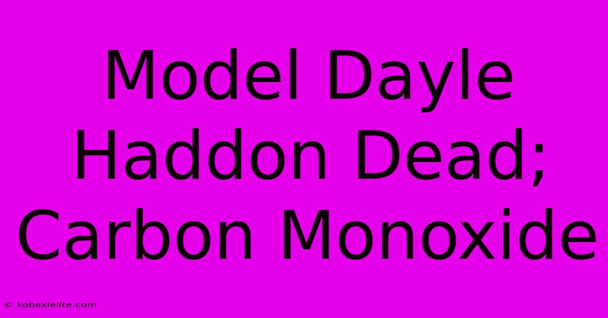 Model Dayle Haddon Dead; Carbon Monoxide