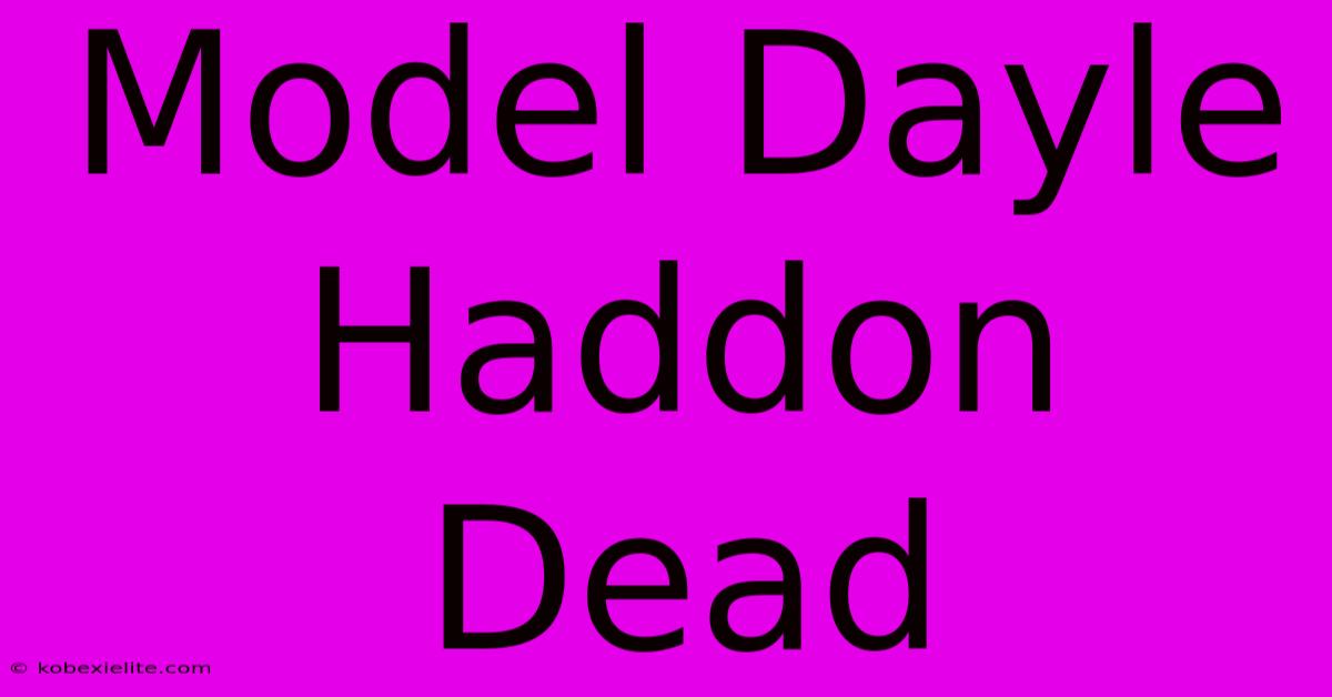 Model Dayle Haddon Dead