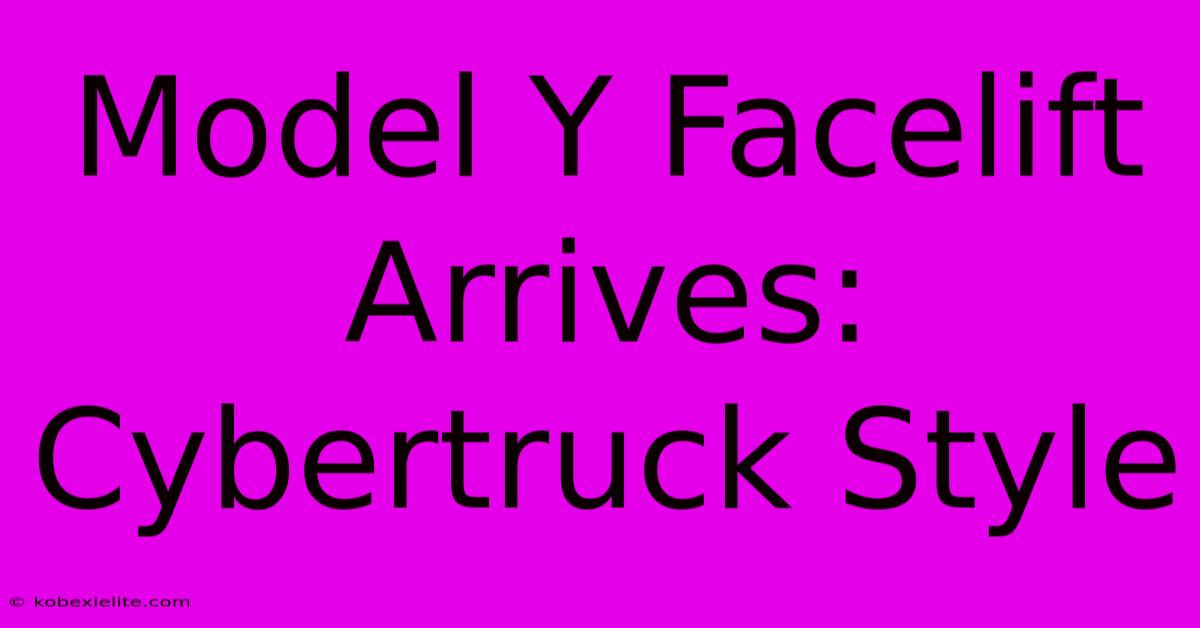 Model Y Facelift Arrives: Cybertruck Style