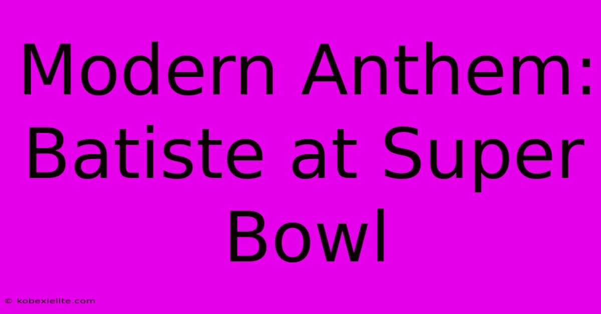 Modern Anthem: Batiste At Super Bowl