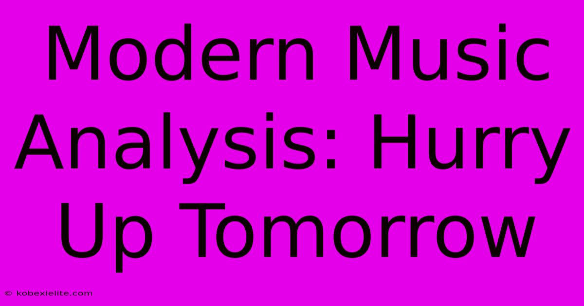 Modern Music Analysis: Hurry Up Tomorrow