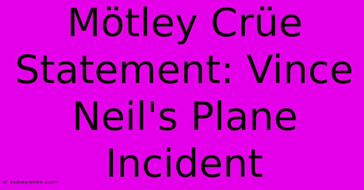 Mötley Crüe Statement: Vince Neil's Plane Incident