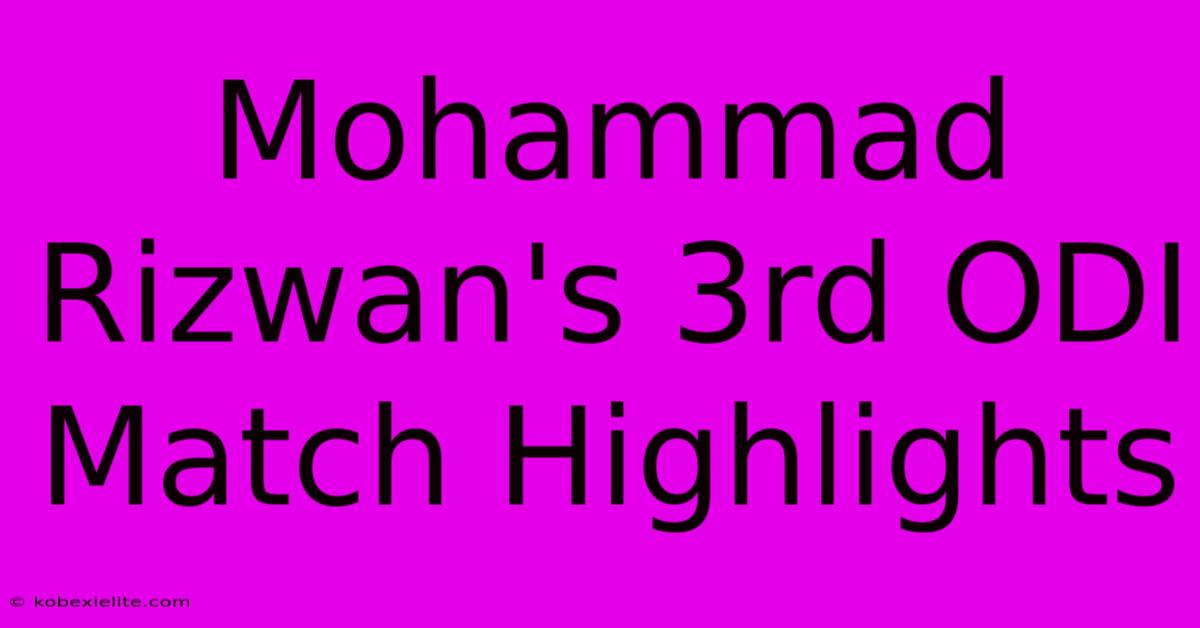 Mohammad Rizwan's 3rd ODI Match Highlights