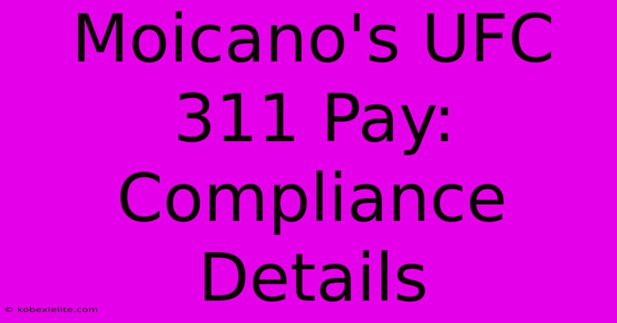 Moicano's UFC 311 Pay: Compliance Details