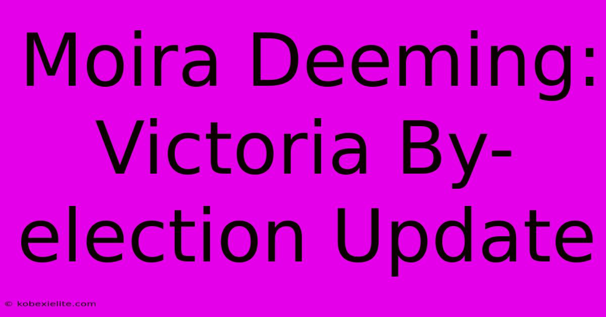 Moira Deeming: Victoria By-election Update