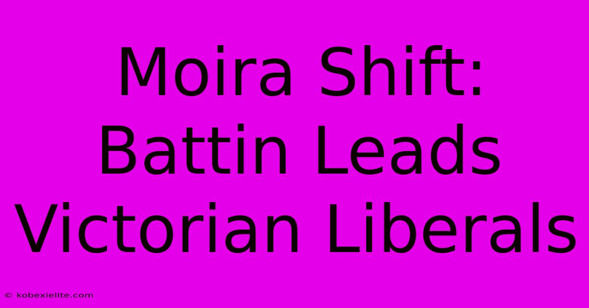 Moira Shift: Battin Leads Victorian Liberals