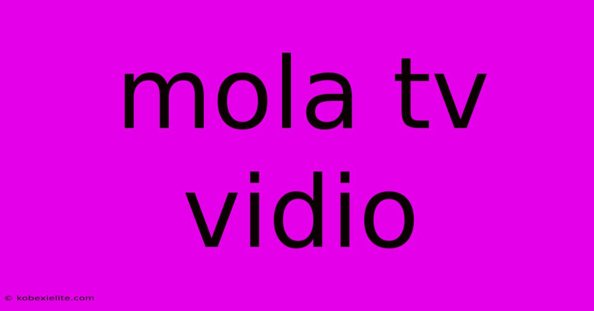 Mola Tv Vidio