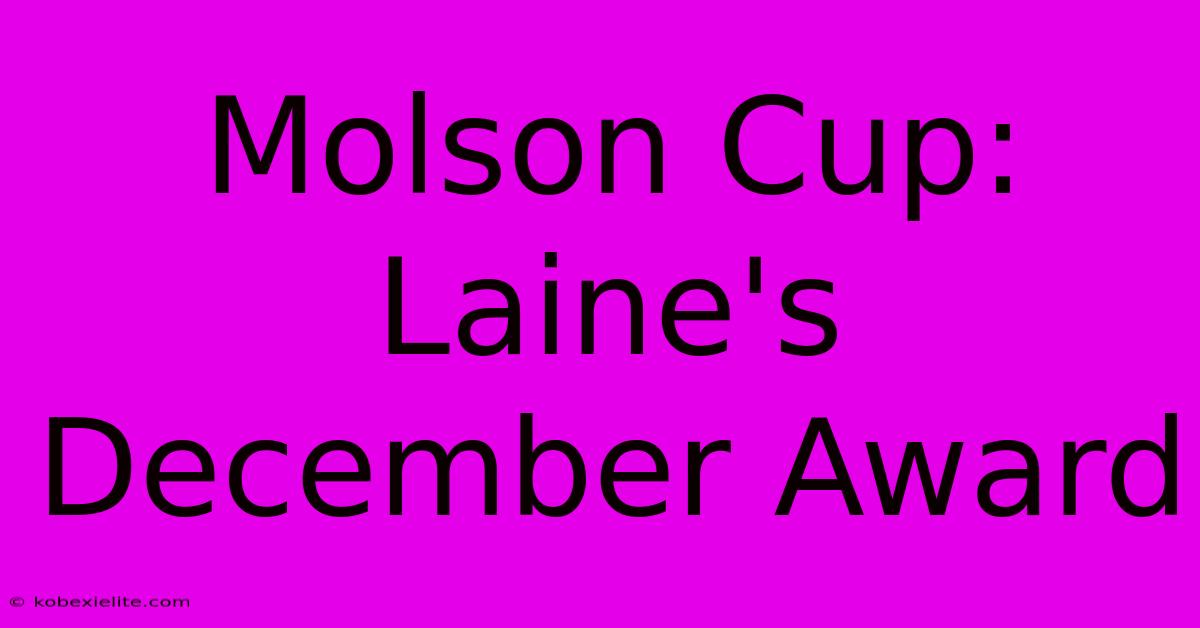 Molson Cup: Laine's December Award