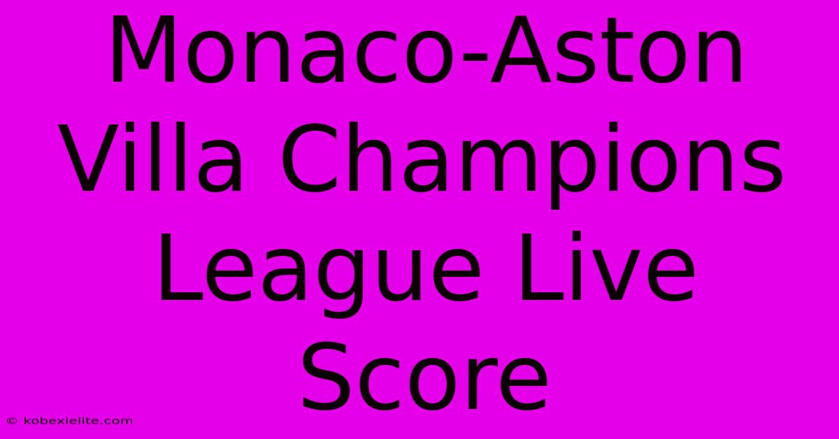 Monaco-Aston Villa Champions League Live Score