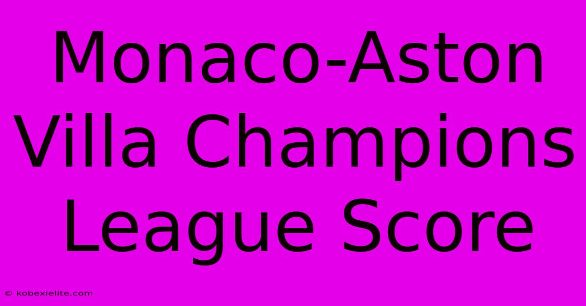 Monaco-Aston Villa Champions League Score