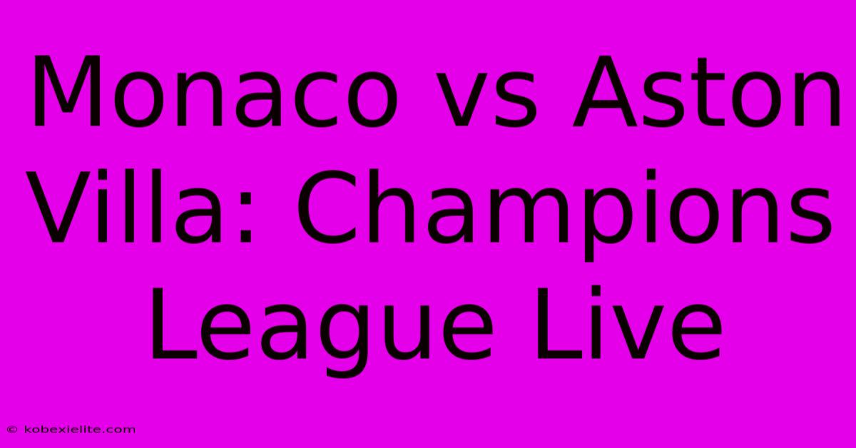 Monaco Vs Aston Villa: Champions League Live