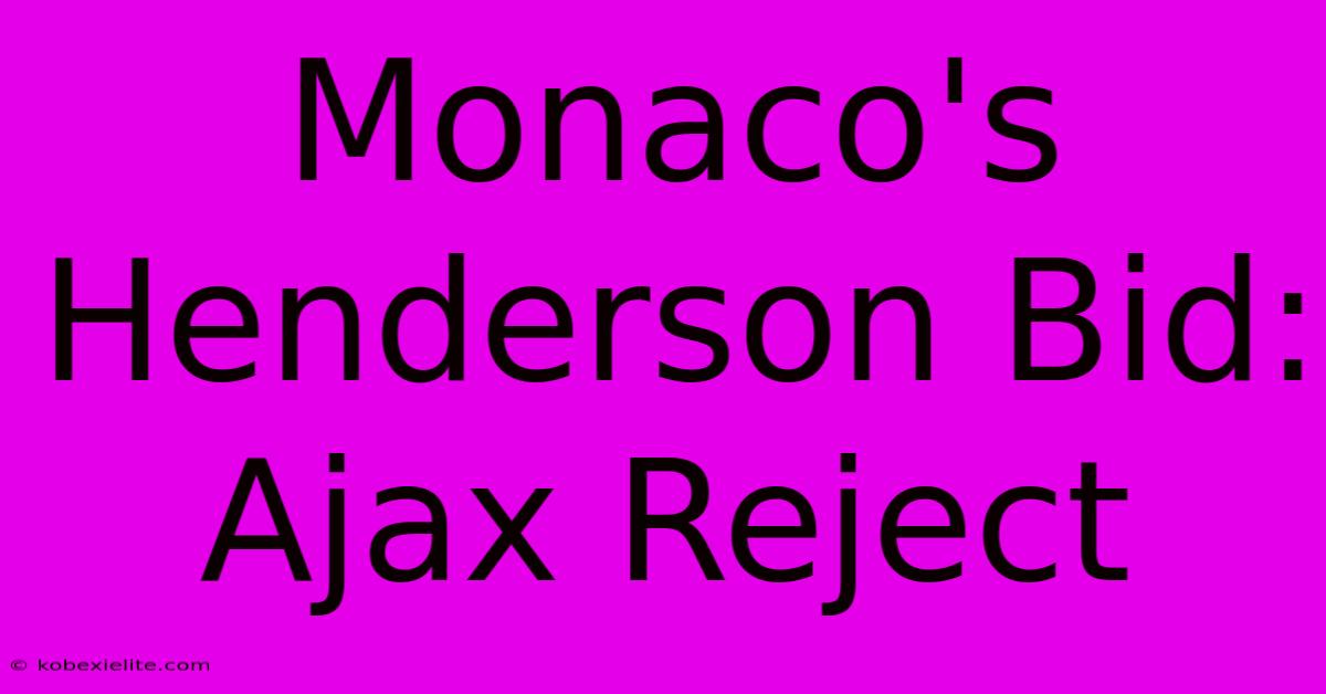 Monaco's Henderson Bid: Ajax Reject