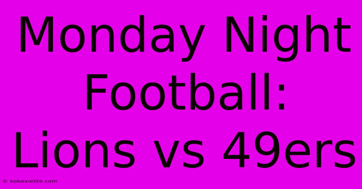 Monday Night Football: Lions Vs 49ers