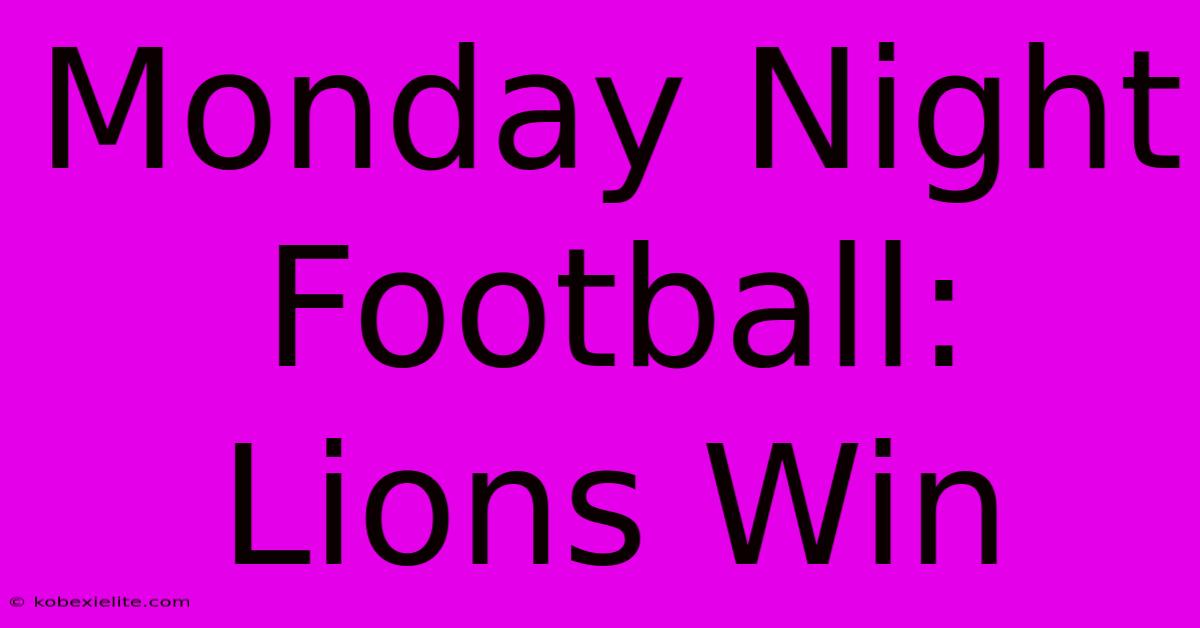 Monday Night Football: Lions Win