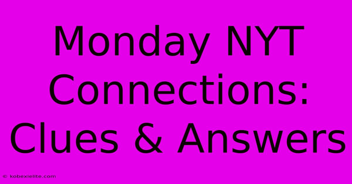 Monday NYT Connections: Clues & Answers